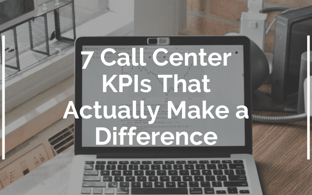 7 Call Center KPIs That Actually Make a Difference