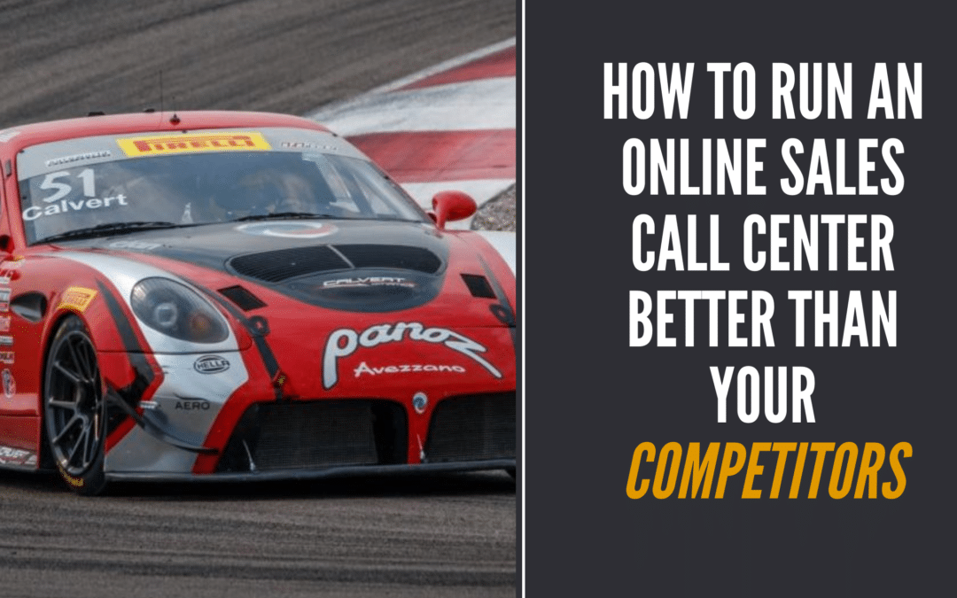 How to Run an Online Sales Call Center Better Than Your Competitors