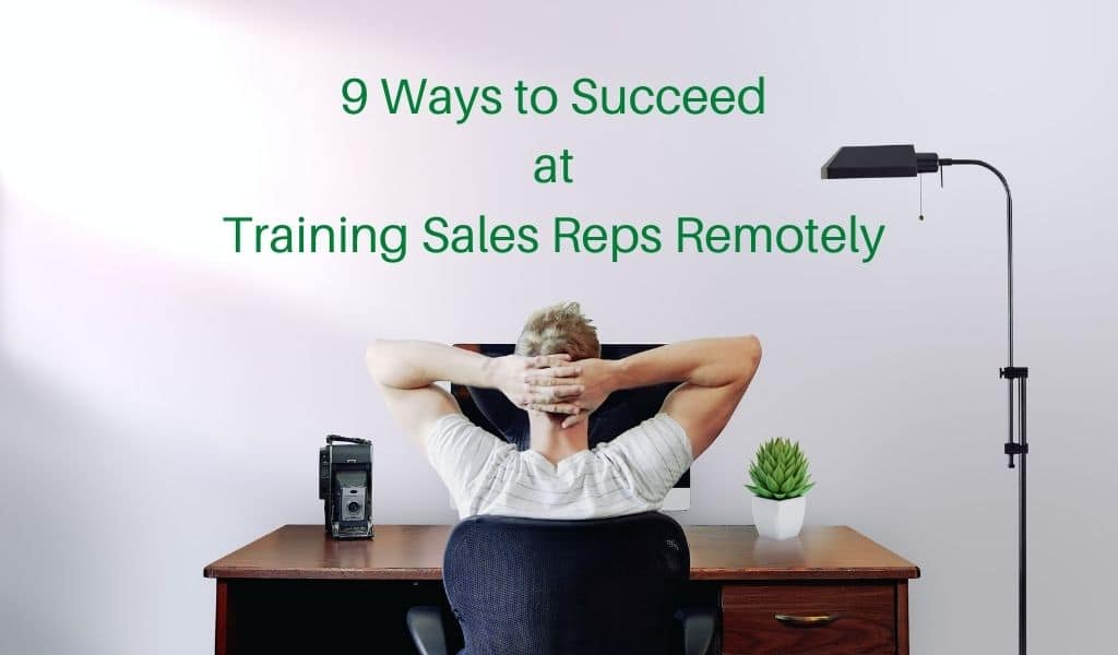 9 Ways to Succeed at Training Sales Reps Remotely