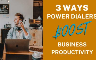 3 Ways Power Dialers Boost Business Productivity