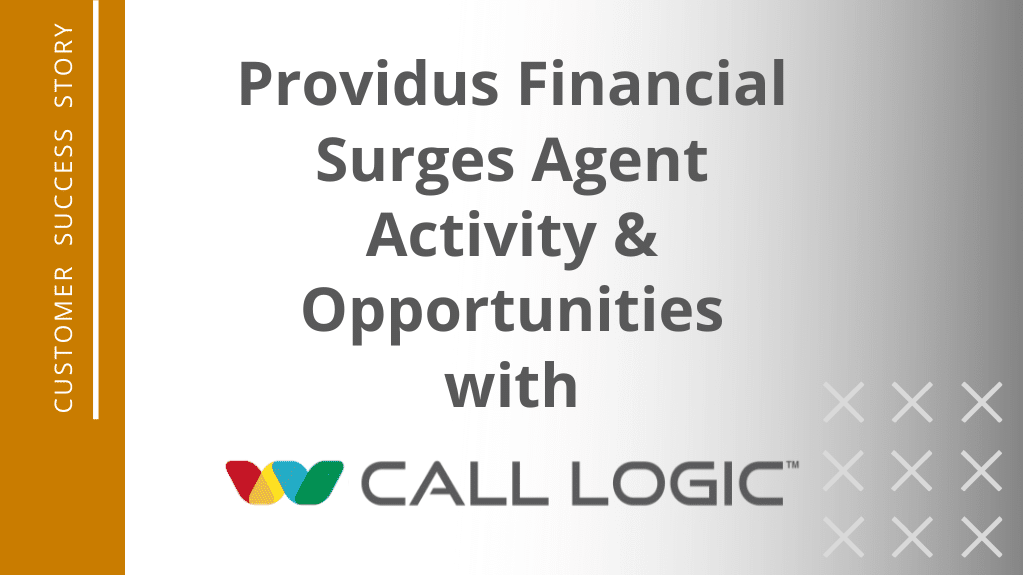 Providus Financial Surges Agent Activity & Opportunities with Call Logic