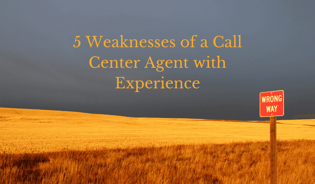 5 Weaknesses of a Call Center Agent with Experience