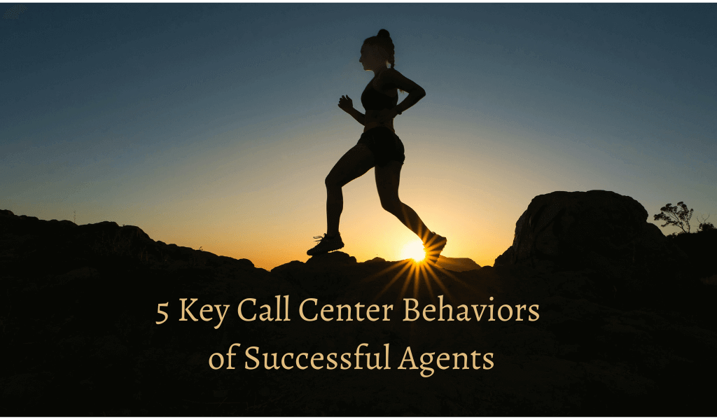 5 Key Call Center Behaviors of Successful Agents