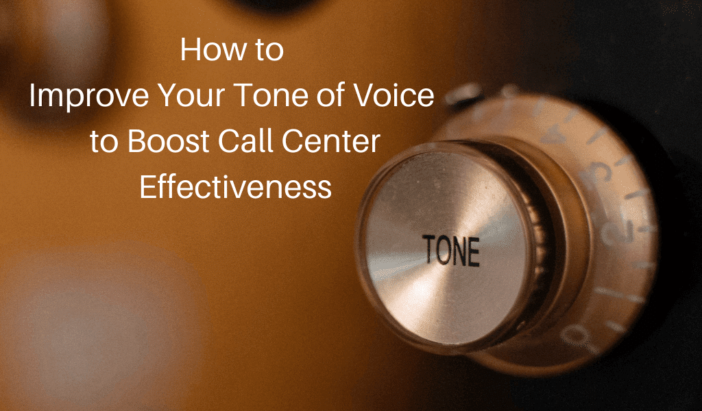 How to Improve Your Tone of Voice to Boost Call Center Effectiveness