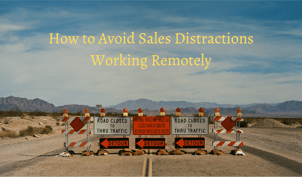 How to Avoid Sales Distractions Working Remotely