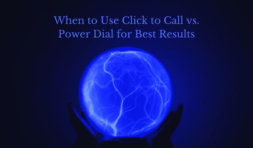 When to Use Click to Call vs. Power Dial for Best Results