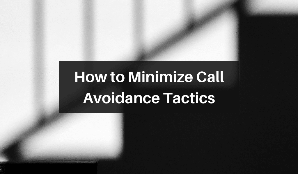 How to Minimize Call Avoidance Tactics