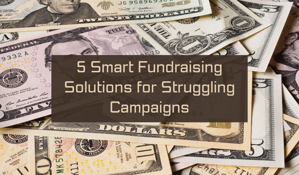 5 Smart Fundraising Solutions for Struggling Campaigns