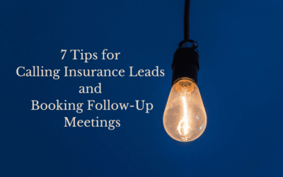 7 Tips for Calling Insurance Leads and Booking Follow-Up Meetings