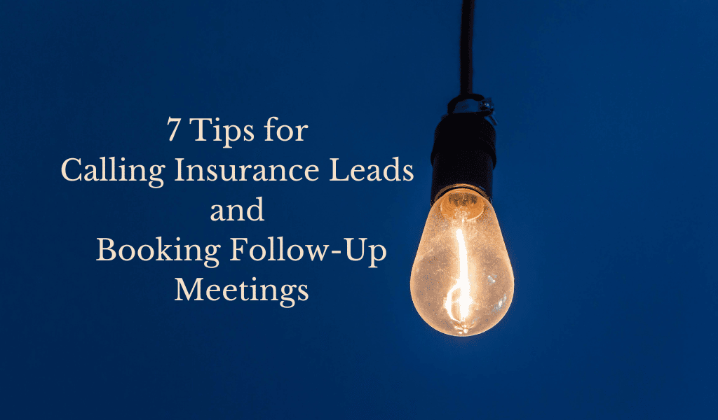 7 Tips for Calling Insurance Leads and Booking Follow-Up Meetings