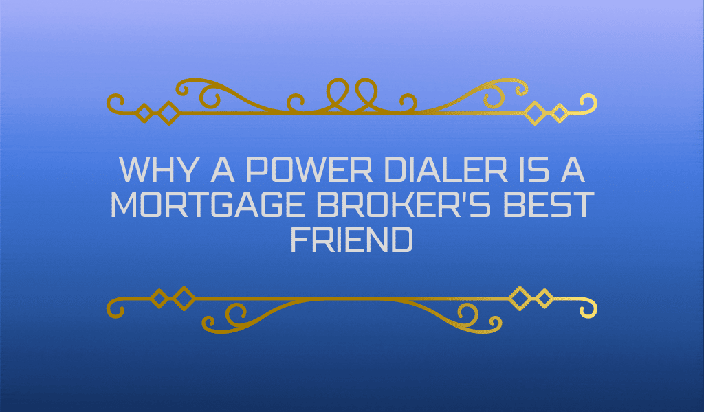 Why a Power Dialer is a Mortgage Broker’s Best Friend