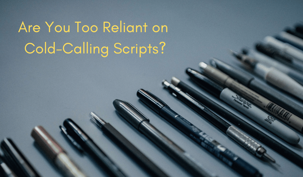 Are You Too Reliant on Cold-Calling Scripts?