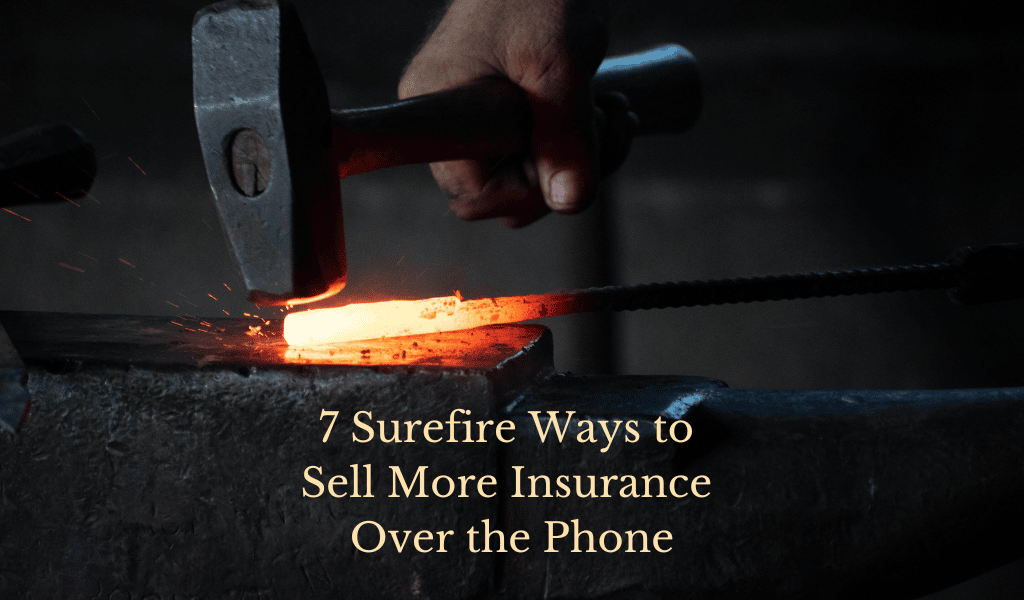 7 Surefire Ways to Sell More Insurance Over the Phone
