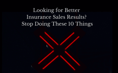 Looking for Better Insurance Sales Results? Stop Doing These 10 Things