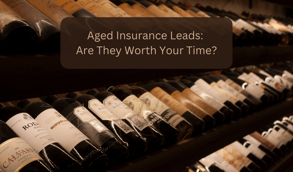 Aged Insurance Leads: Are They Worth Your Time?