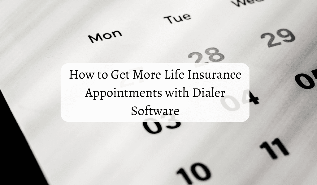How to Get More Life Insurance Appointments with Dialer Software