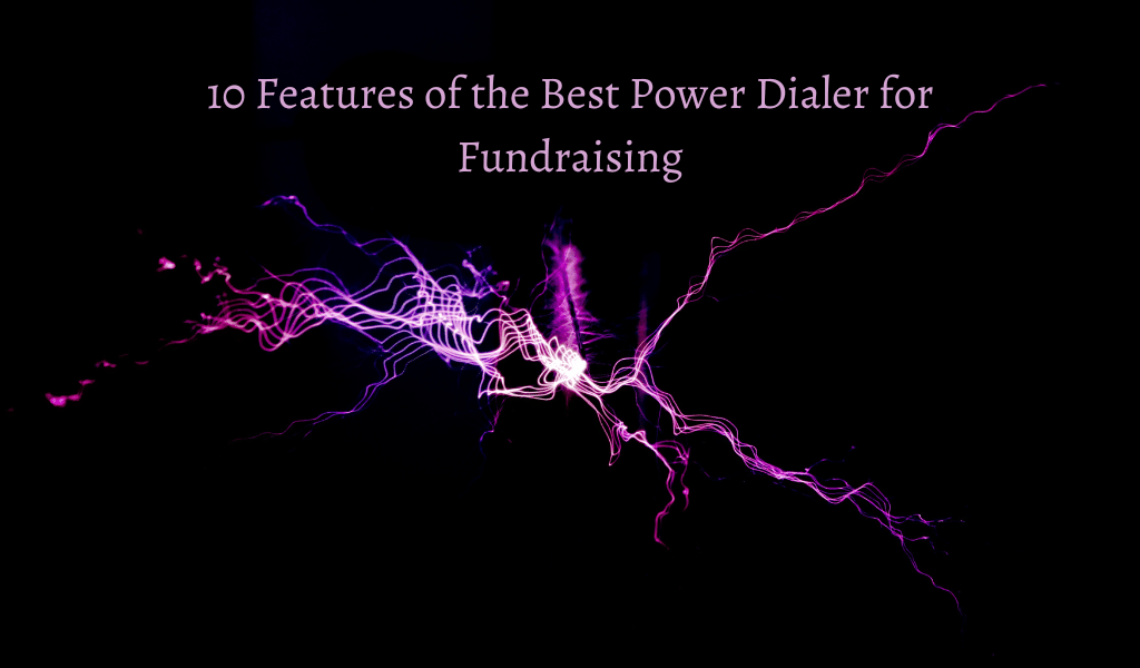 10 Features of the Best Power Dialer for Fundraising