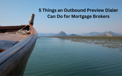 5 Things an Outbound Preview Dialer Can Do for Mortgage Brokers