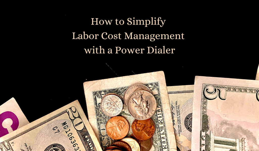 How to Simplify Labor Cost Management with a Power Dialer