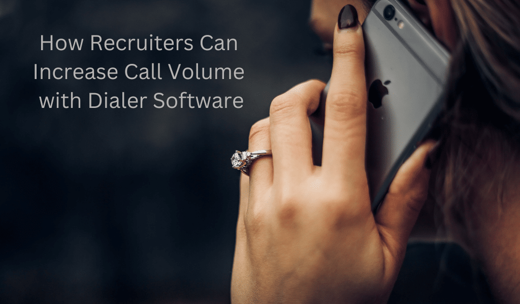 How Recruiters Can Increase Call Volume with Dialer Software