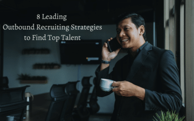 8 Leading Outbound Recruiting Strategies to Find Top Talent